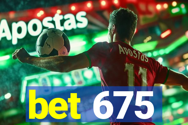 bet 675